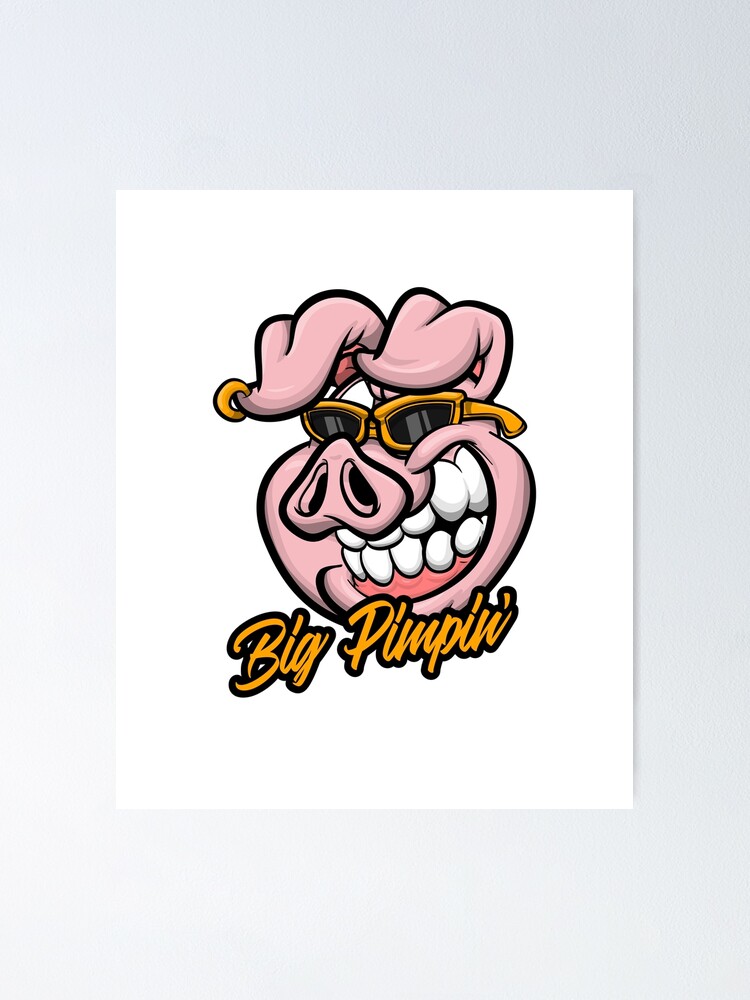 Big Pimpin Poster For Sale By Mizzkarizmah Redbubble