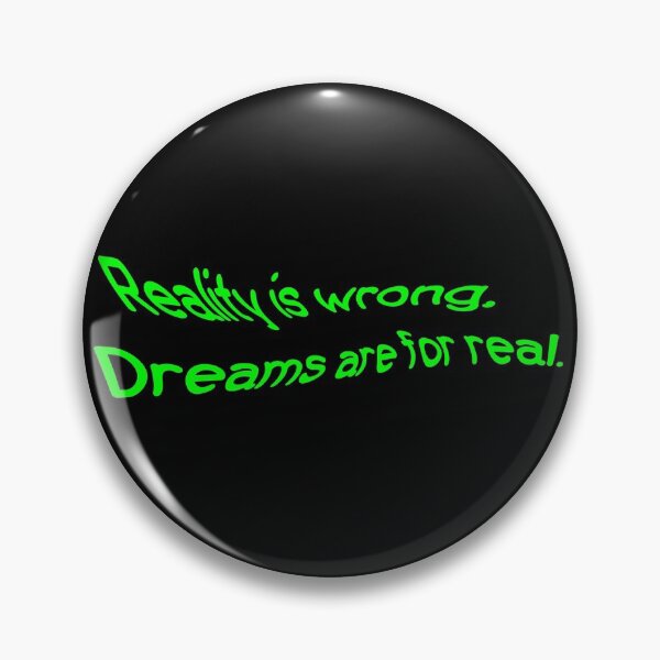 Item preview, Reality is wrong. Dreams are for real designed and sold by ShineEyePirate.