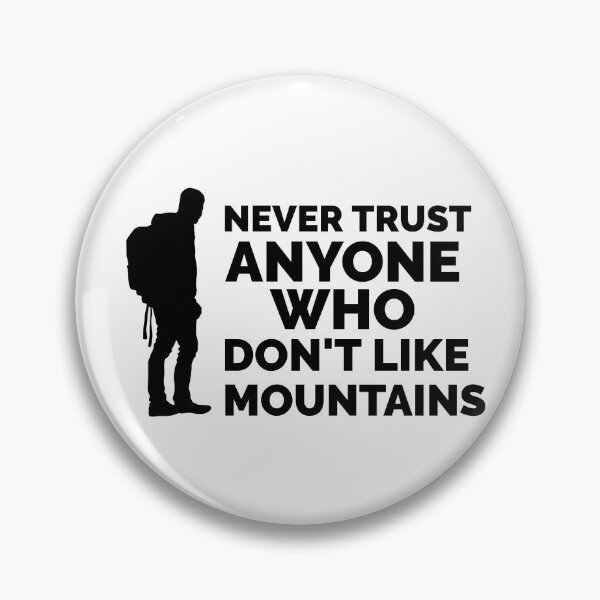 Item preview, Mountizey - Never Trust Anyone Who Don't Like Mountains Funny Design  designed and sold by MixtApparel.