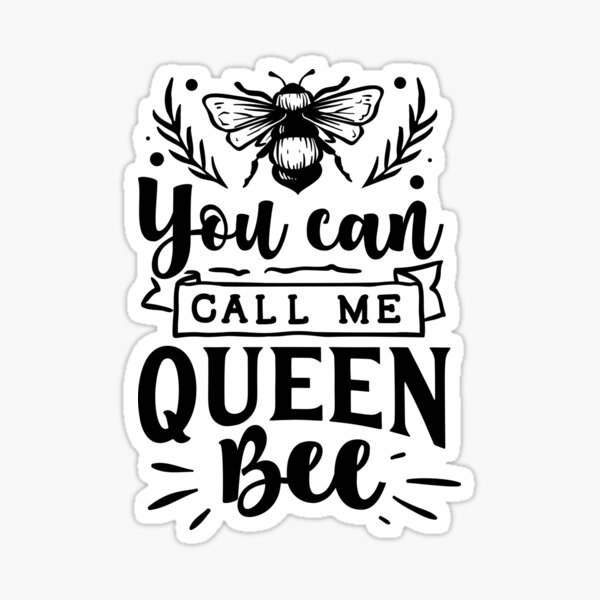 you-can-call-me-queen-bee-sticker-for-sale-by-pattylight-redbubble