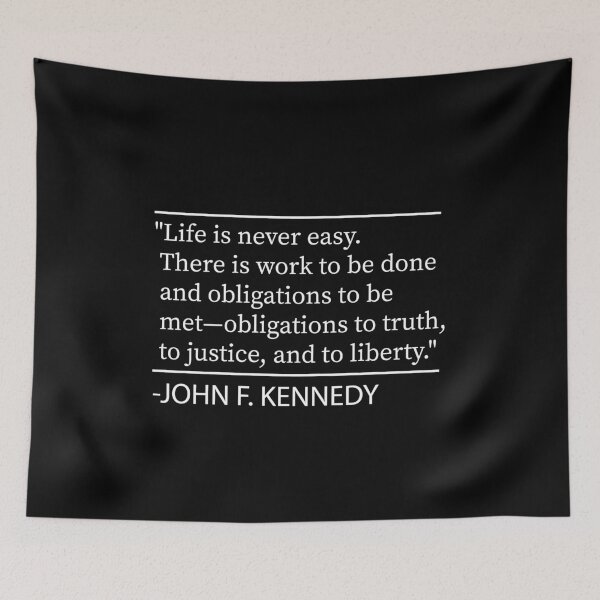 Item preview, Life is never easy. There is work to be done and obligations to be met—obligations to truth, to justice, and to liberty., John F. Kennedy quote designed and sold by Ilyas912.