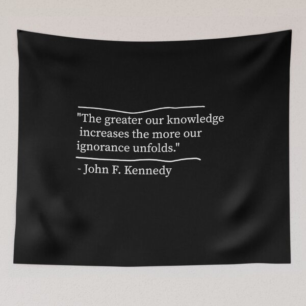Item preview, The greater our knowledge increases the more our ignorance unfolds., John F. Kennedy quote designed and sold by Ilyas912.