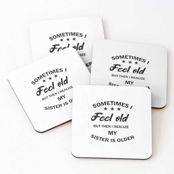 Item preview, women, sometimes i feel old but then i realize my sister is older, Gift for Sister, funny sister day designed and sold by adjamine.