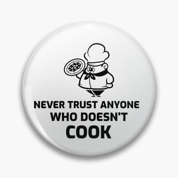 Item preview, Never Trust Anyone Who Doesn't Cook Funny Design  designed and sold by MixtApparel.
