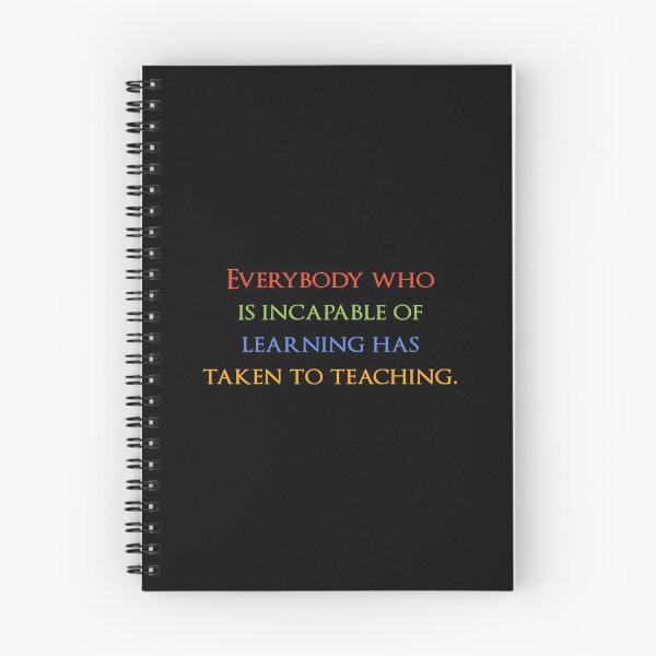 Item preview, Everybody who is incapable of learning has taken to teaching. Quotes store designed and sold by QuotesStore-2.