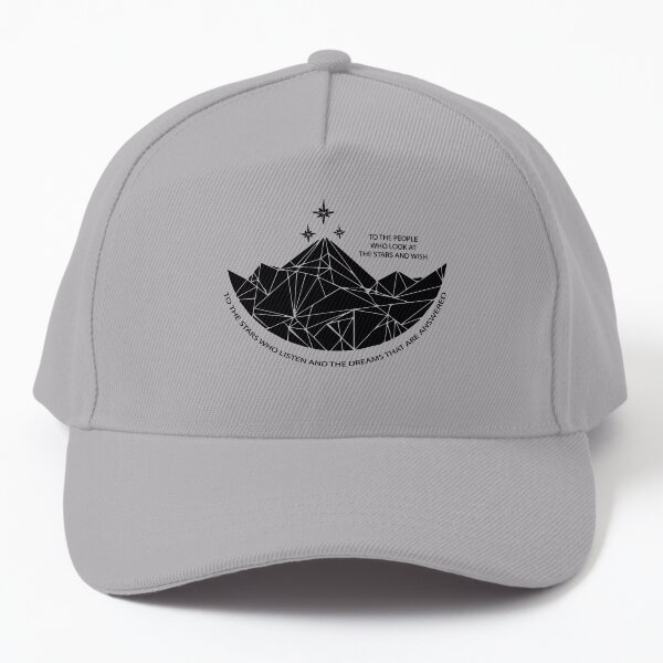 To the stars who listen and the dreams that are answered Baseball Cap