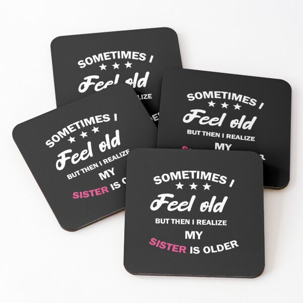 Item preview, women, sometimes i feel old but then i realize my sister is older, Gift for Sister, funny sister day designed and sold by adjamine.