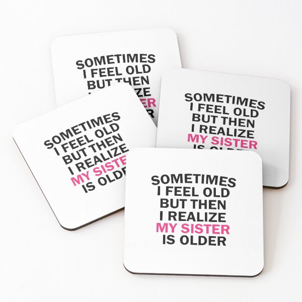 Item preview, women, sometimes i feel old but then i realize my sister is older, Gift for Sister, funny sister day designed and sold by adjamine.