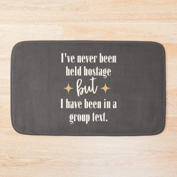 Artikelvorschau, Ich wurde noch nie als Geisel gehalten, aber ich war in einem Gruppentext entworfen und verkauft von dmbdana.