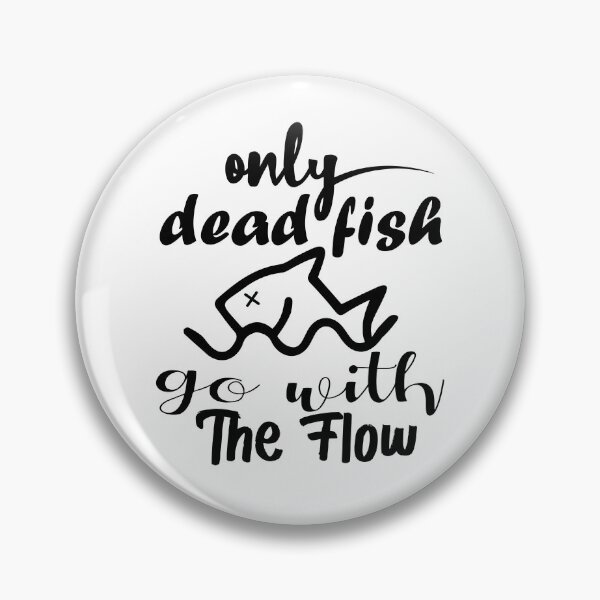 Item preview, only dead fish go with the flow designed and sold by UrahGo.