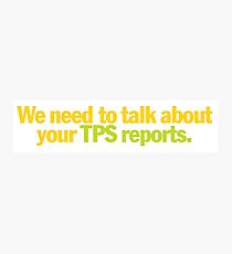 Office Space - We need to talk about your TPS reports. Photographic Print
