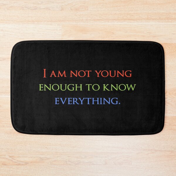 Item preview, I am not young enough to know everything. Quotes store designed and sold by QuotesStore-2.
