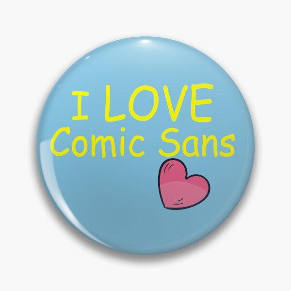 Item preview, I LOVE Comic Sans designed and sold by NineSevenFour.