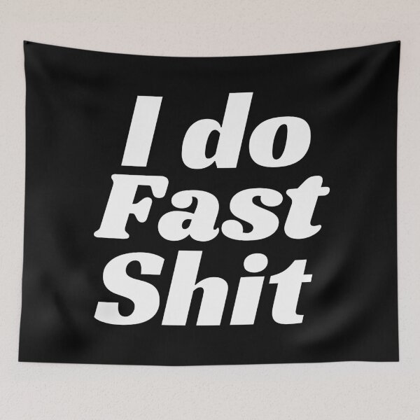 Item preview, I Do Fast Shit designed and sold by Sonatablue.
