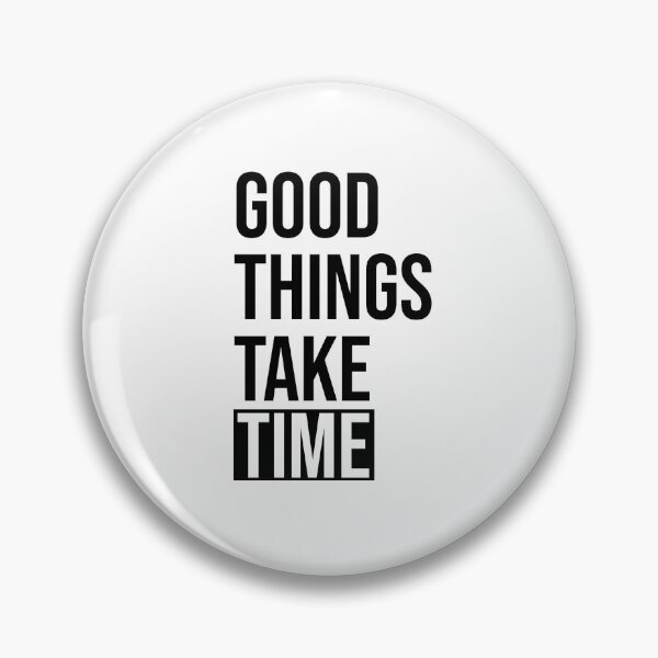 Item preview, Good things take time - black text designed and sold by mikeldabbah.
