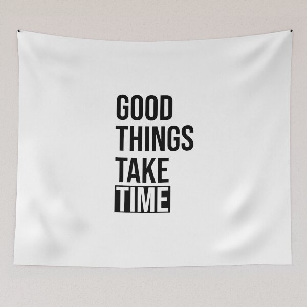 Item preview, Good things take time - black text designed and sold by mikeldabbah.