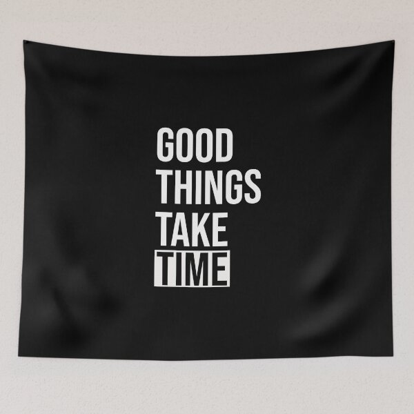 Item preview, Copy of Good things take time - white text designed and sold by mikeldabbah.