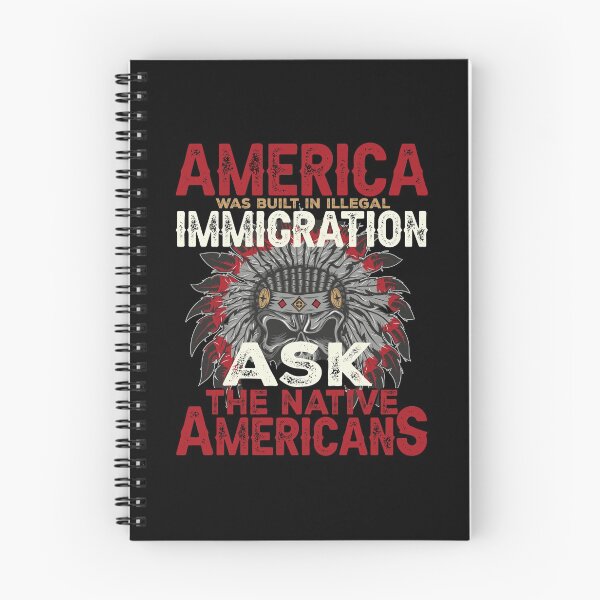 Item preview, Native American : America Was Built In Illegal Immigration Ask Native American : American Indian quote designed and sold by nativeStor.