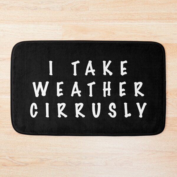 Item preview, I take weather cirrusly designed and sold by Dinashop.