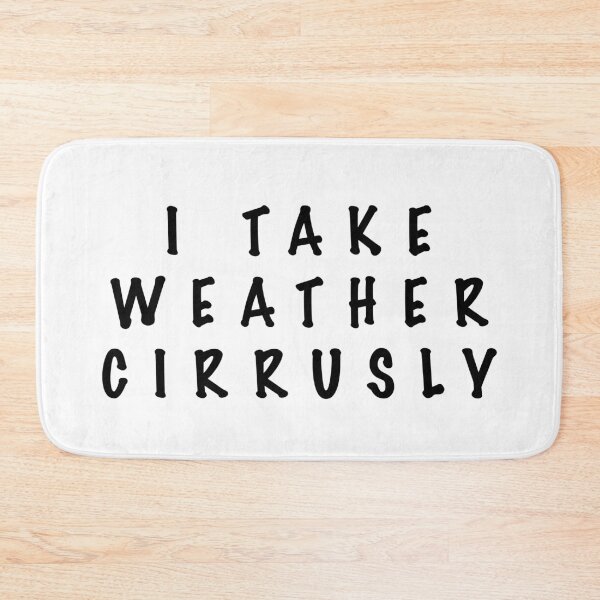 Item preview, I take weather cirrusly designed and sold by Dinashop.