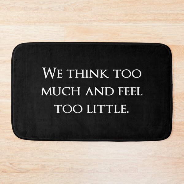 Item preview, We think too much and feel too little. Quotes store designed and sold by QuotesStore-2.