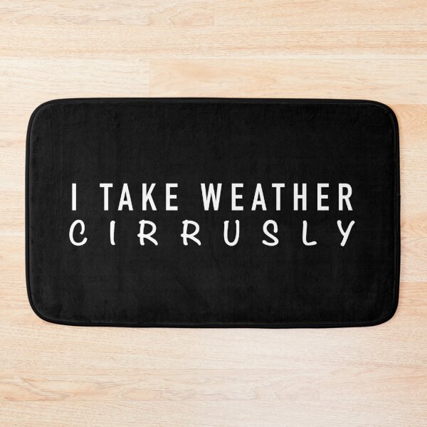 Item preview, I take weather cirrusly designed and sold by Dinashop.