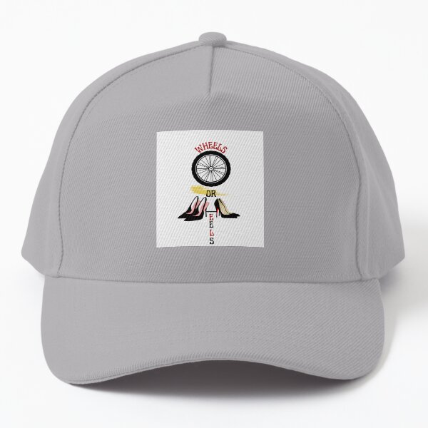 Wheels or Heels! Baseball Cap