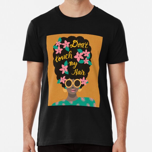Don't Touch My Hair Premium T-Shirt