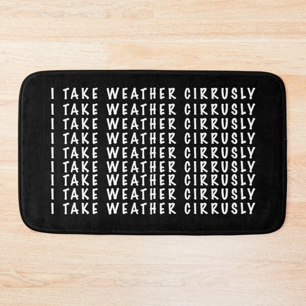 Item preview, I take weather cirrusly designed and sold by Dinashop.