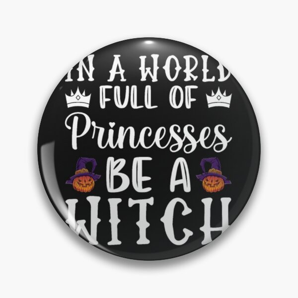 Item preview, In A World Full Of Princesses Be A Witch Halloween designed and sold by Clavitaps.