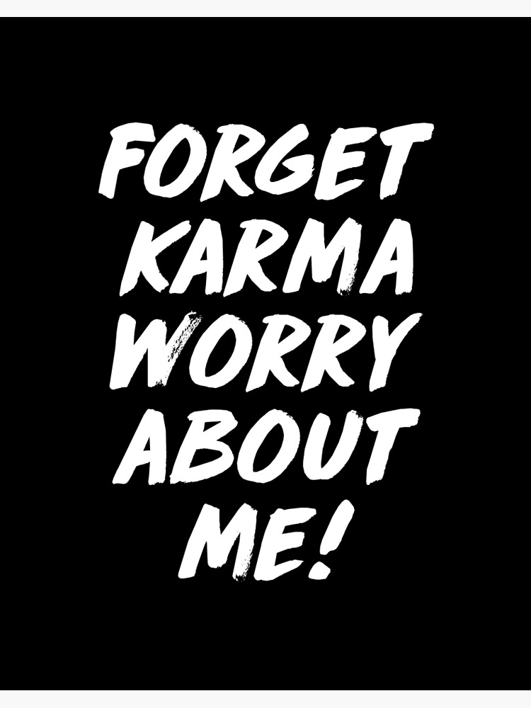 Forget Karma Worry About Me Revenge Funny Joke Funny Forget Karma Worry About Me Revenge Funny Joke Funny