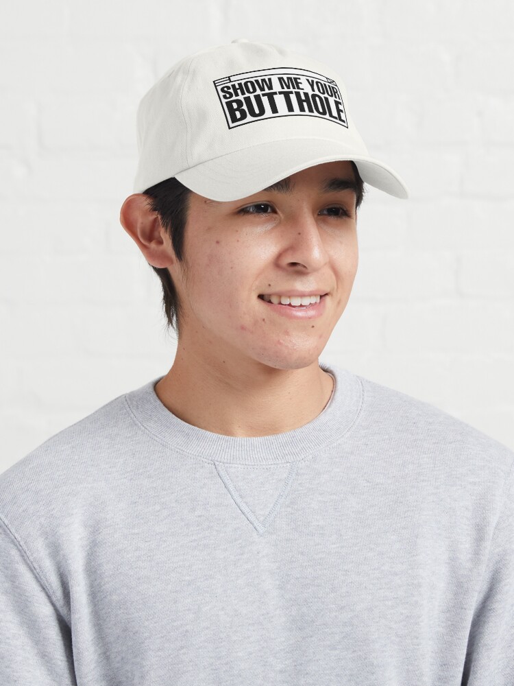 Show Me Your Butthole Cap for Sale by cwbs
