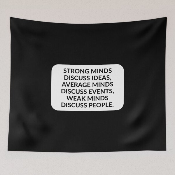 Item preview, Strong minds discuss ideas, average minds discuss events, weak minds discuss people designed and sold by Inspirationmotivation.