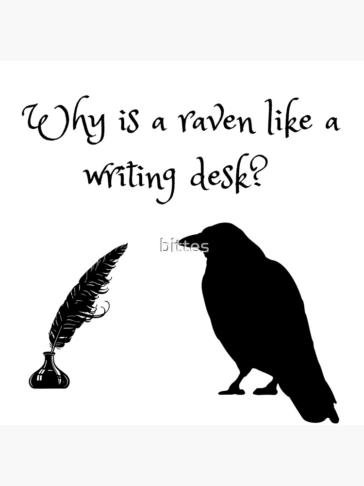 "Why Is a Raven Like a Writing Desk?" Poster for Sale by bittes Redbubble