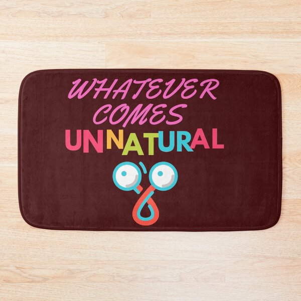 Item preview, Whatever Comes Unnatural designed and sold by Bravenewnormal.