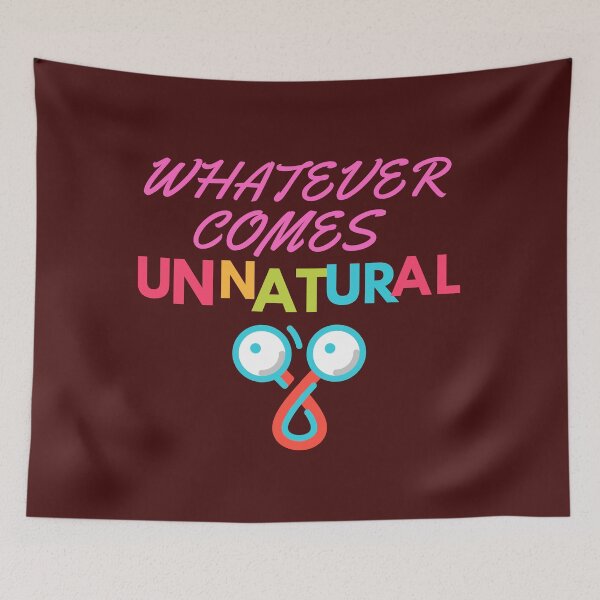 Item preview, Whatever Comes Unnatural designed and sold by Bravenewnormal.