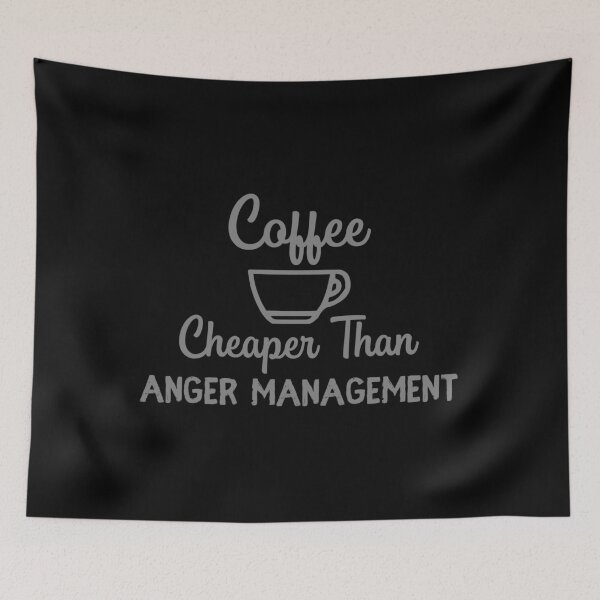 Item preview, Coffee Cheaper Than Anger Management Funny Java  designed and sold by MemfoBrand.