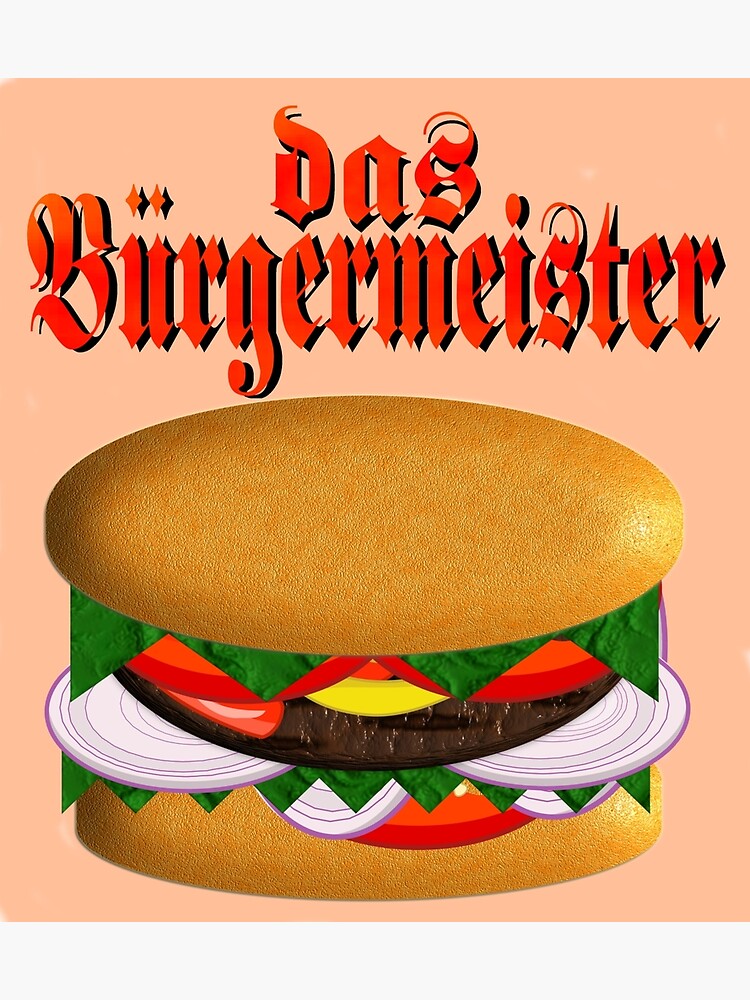 "das Burgermeister" Poster by PharrisArt Redbubble