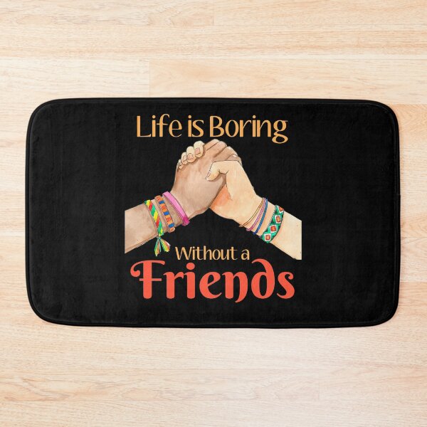 Item preview, Life is Boring Without a Friend designed and sold by Beautiful Designs.