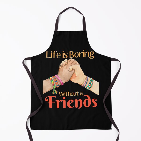 Item preview, Life is Boring Without a Friend designed and sold by Beautiful Designs.