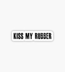 Kiss My Rubber Sticker