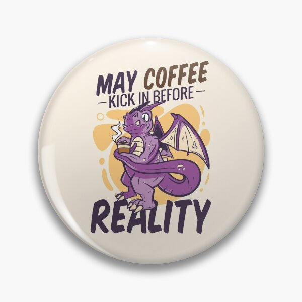 Item preview, Purple Dragon With Coffee Saying May Coffee Kick in Before Reality designed and sold by orionlodubyal.