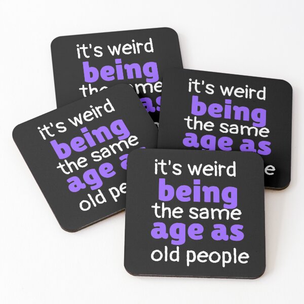 Item preview, It's Weird Being The Same Age As Old People Funny Design designed and sold by EarthArtDesigns.