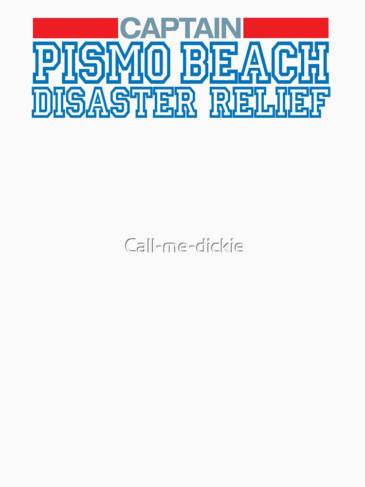"Clueless Captain of the Pismo Beach Disaster Relief" Tshirt for