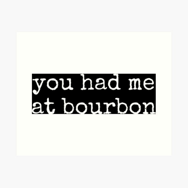 Item preview, You Had Me At Bourbon designed and sold by JavionQuintin.