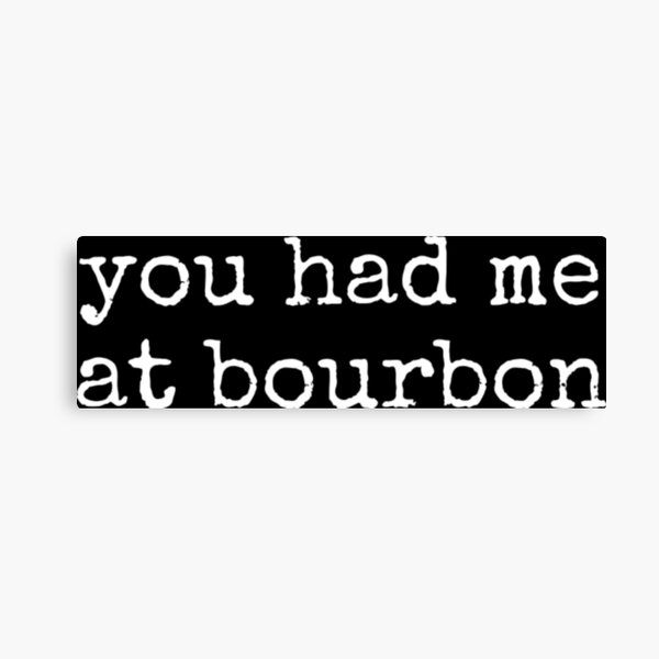 Item preview, You Had Me At Bourbon designed and sold by JavionQuintin.