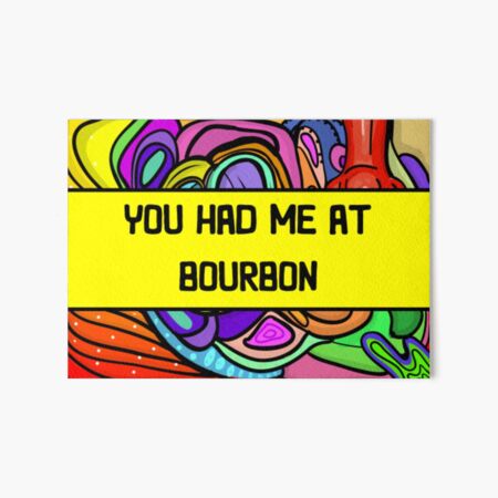 Item preview, Had Me At Bourbon designed and sold by JavionQuintin.