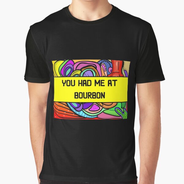 Item preview, Had Me At Bourbon designed and sold by JavionQuintin.