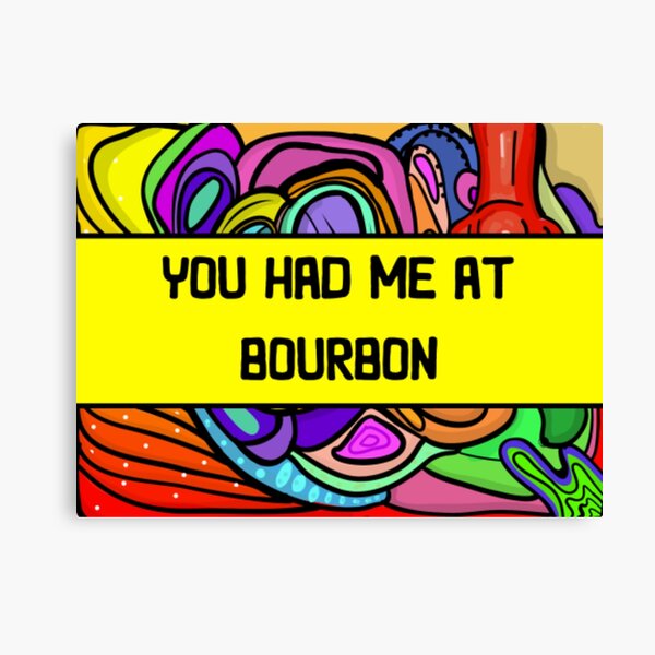 Item preview, Had Me At Bourbon designed and sold by JavionQuintin.