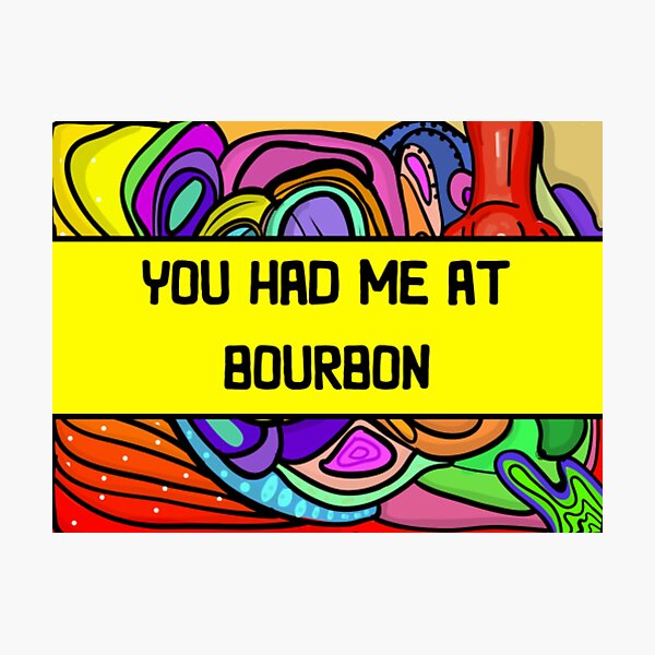 Item preview, Had Me At Bourbon designed and sold by JavionQuintin.